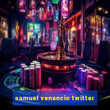 samuel venancio twitter